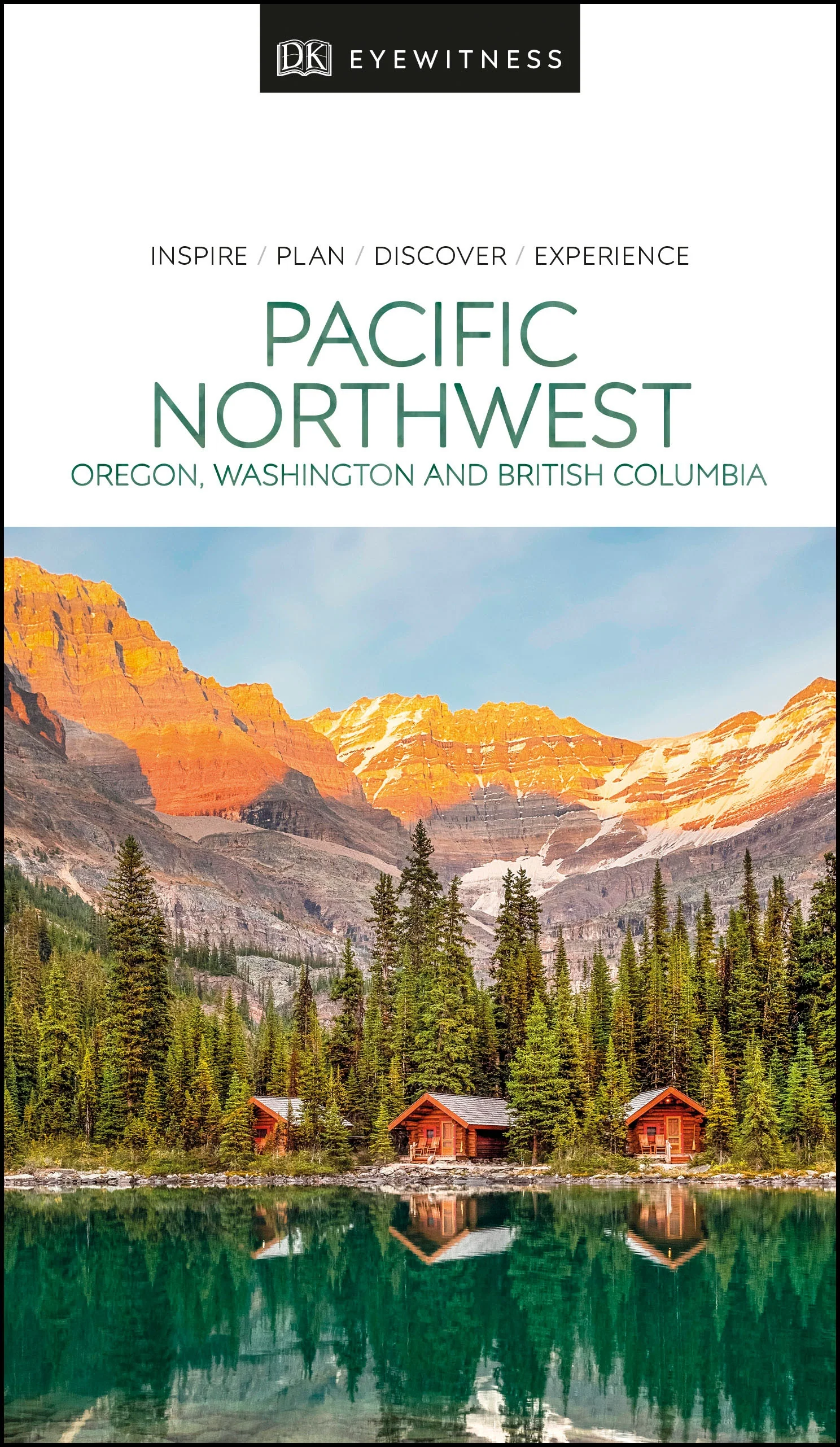 DK Pacific Northwest: Oregon, Washington and British Columbia